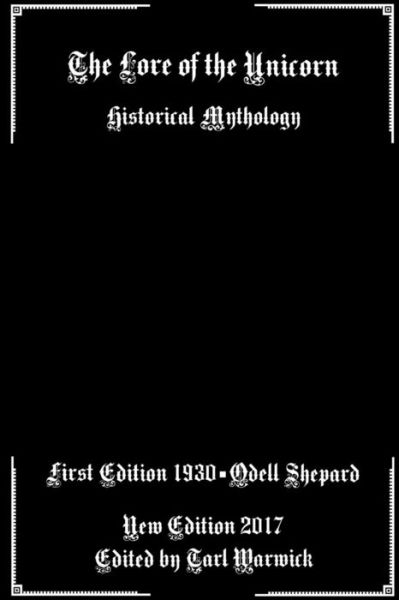 The Lore of the Unicorn - Odell Shepard - Books - Createspace Independent Publishing Platf - 9781546598312 - May 10, 2017