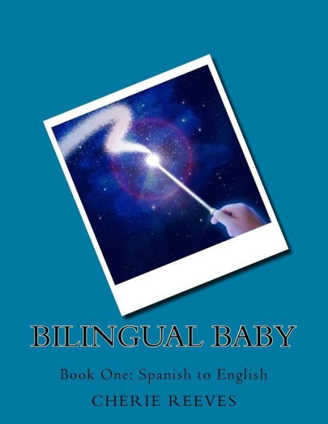 Cherie Lynn Reeves · Bilingual Baby (Paperback Book) (2017)