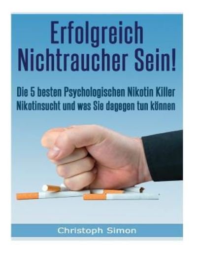 Cover for Christoph Simon · Erfolgreich Nichtraucher sein! (Taschenbuch) (2017)