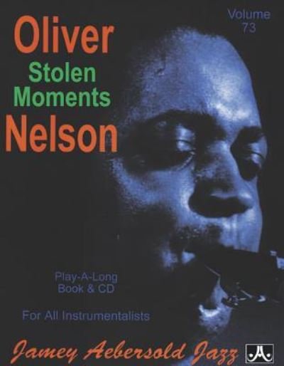 Cover for Jamey Aebersold · Volume 73: Stolen Moments - Oliver Nelson (with Free Audio CD): 73 (Partitur) (2015)