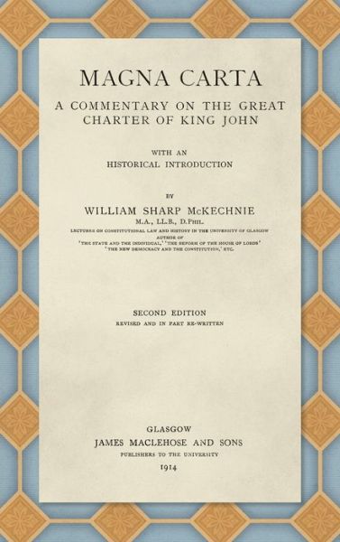 Magna Carta (1914): A Commentary on the Great Charter of King John - William Sharp McKechnie - Books - Lawbook Exchange, Ltd. - 9781584770312 - July 30, 2019