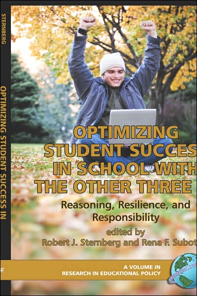 Optimizing Student Success in School with the Other Three Rs: Reasoning, Resilience, and Responsibility (Research in Educational Productivity) - Rena Faye Subotnik (Editor) Robert J. Sternberg (Editor) - Bøger - Information Age Publishing - 9781593114312 - 2006