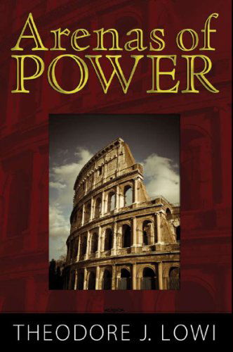 Cover for Theodore J. Lowi · Arenas of Power: Reflections on Politics and Policy (Pocketbok) (2009)