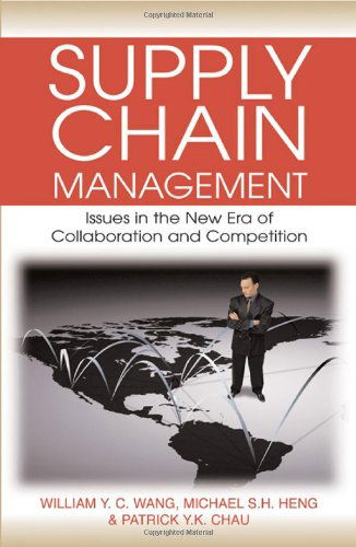 Supply Chain Management: Issues in the New Era of Collaboration and Competition - William Y.c. Wang - Books - IGI Global - 9781599042312 - August 31, 2006