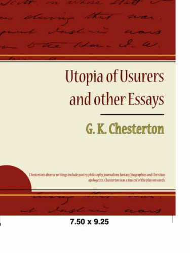 Utopia of Usurers and Other Essays - G. K. Chesterton - Books - Book Jungle - 9781605972312 - March 13, 2008