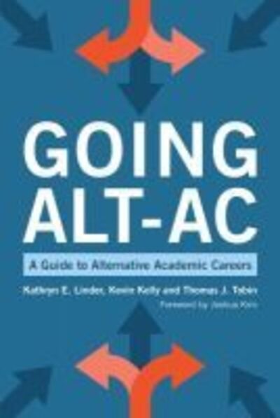 Cover for Kevin Kelly · Going Alt-Ac: A Guide to Alternative Academic Careers (Paperback Book) (2020)