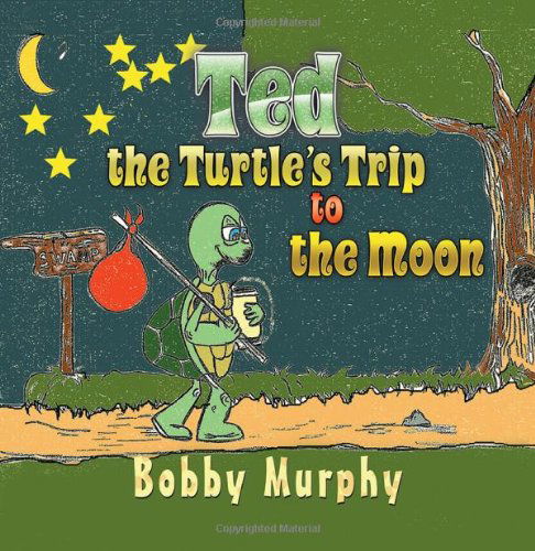 Cover for Bobby Murphy · Ted the Turtle's Trip to the Moon (Paperback Book) (2013)