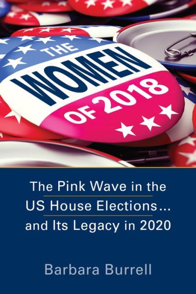 Cover for Barbara Burrell · The Women of 2018: The Pink Wave in the US House Elections ... and Its Legacy in 2020 (Paperback Book) [New edition] (2021)