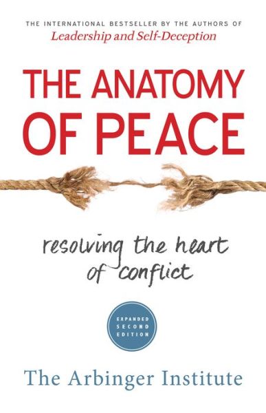 The Anatomy of Peace: Resolving the Heart of Conflict - The Arbinger Institute - Książki - Berrett-Koehler - 9781626564312 - 13 lipca 2015