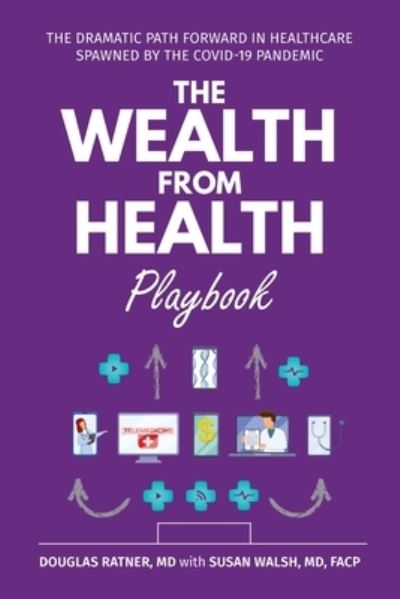 The Wealth from Health Playbook - Douglas Ratner - Bøger - Universal Publishers - 9781627343312 - 1. april 2021