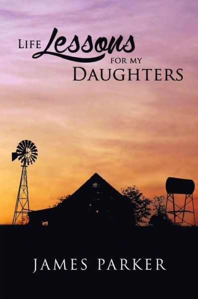 Cover for James Parker · Life Lessons for My Daughters (Paperback Book) (2015)