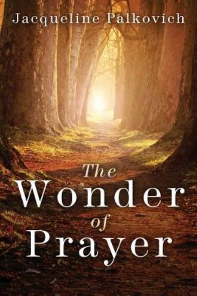 Cover for Jacqueline Palkovich · The Wonder of Prayer (Paperback Book) (2015)