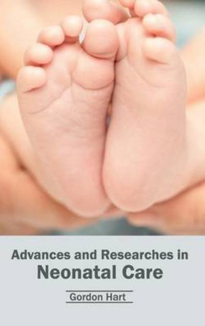 Cover for Gordon Hart · Advances and Researches in Neonatal Care (Hardcover bog) (2015)