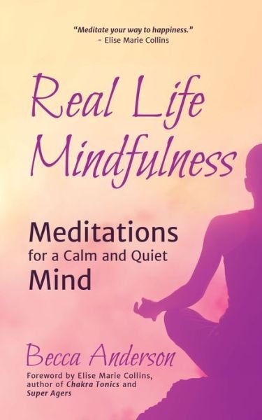 Cover for Elise Marie Collins · Real Life Mindfulness: Meditations for a Calm and Quiet Mind - Becca's Self-Care (Paperback Bog) (2018)