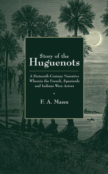 Cover for F A Mann · Story of the Huguenots (Pocketbok) (2017)