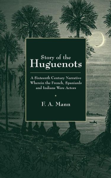 Cover for F A Mann · Story of the Huguenots (Paperback Book) (2017)