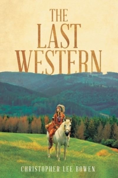 Cover for Christopher Lee Bowen · Last Western (Book) (2022)