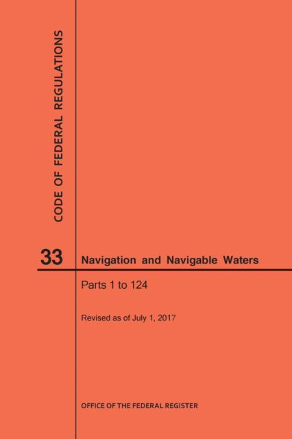 Cover for Nara · Code of Federal Regulations Title 33, Navigation and Navigable Waters, Parts 1-124, 2017 (Paperback Book) (2017)