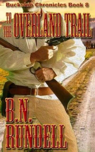 Cover for B N Rundell · To The Overland Trail (Paperback Book) (2018)