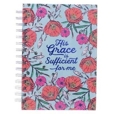 Cover for Christian Art Gifts · Large Hardcover Journal, His Grace is Sufficient for Me , Blue w/Pink &amp; Coral Floral Inspirational Wire Bound Spiral Notebook w/192 Lined Pages, 6? x 8.25? (Spiral Book) (2021)