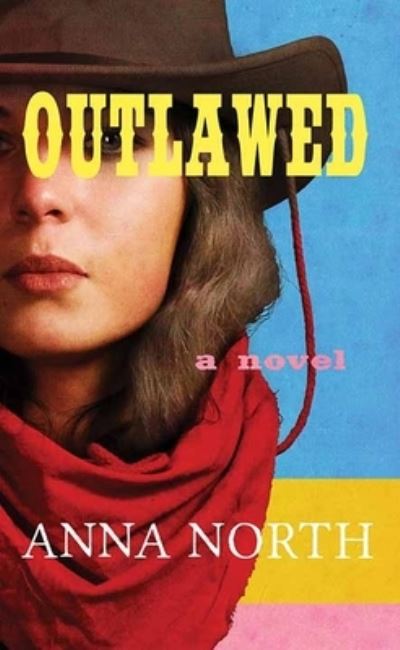 Cover for Anna North · Outlawed (Hardcover Book) (2021)