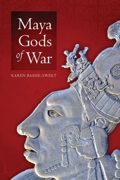 Cover for Karen Bassie-Sweet · Maya Gods of War (Hardcover Book) (2021)