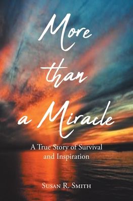 Cover for Susan R Smith · More than a Miracle: A True Story of Survival and Inspiration (Paperback Book) (2020)