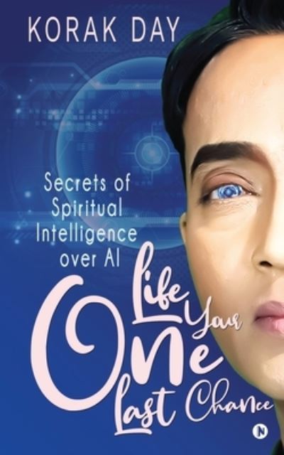 LIFE, Your One Last Chance - Korak Day - Books - Notion Press - 9781648287312 - March 23, 2020