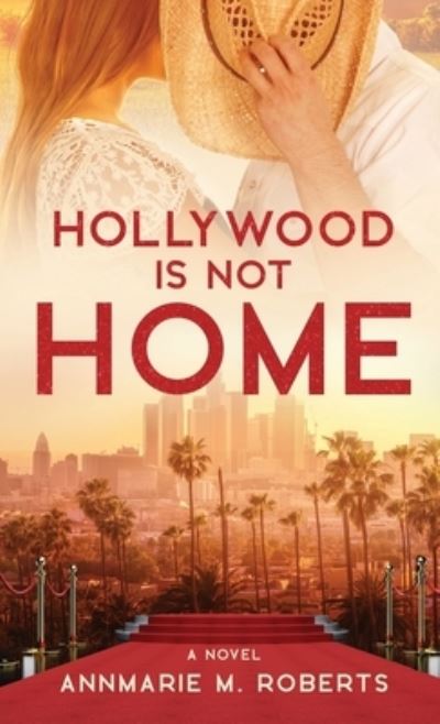 Cover for Annmarie M. Roberts · Hollywood is Not Home (Gebundenes Buch) (2021)