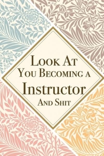 Cover for Med Reda Publishing · Look At You Becoming a Instructor And Shit (Paperback Book) (2020)