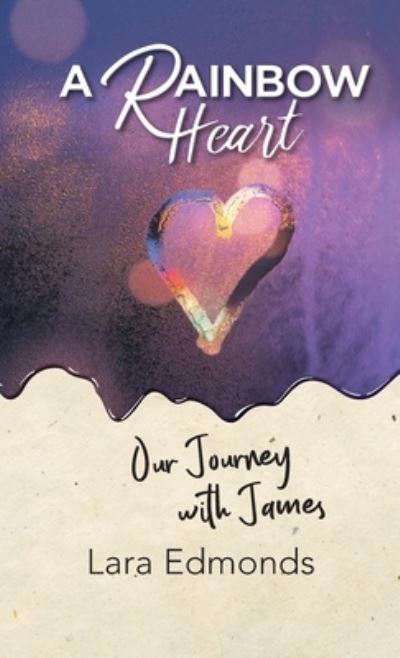 Rainbow Heart - Lara Edmonds - Livros - Author Solutions, LLC - 9781664270312 - 17 de agosto de 2022