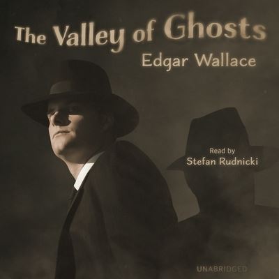 The Valley of Ghosts Lib/E - Edgar Wallace - Muzyka - Blackstone Publishing - 9781665062312 - 21 września 2021