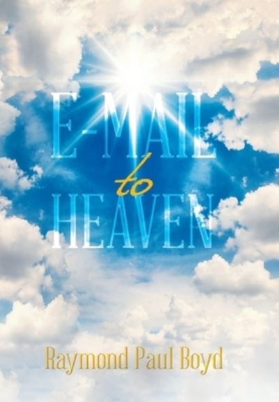 Cover for Raymond Paul Boyd · E-Mail to Heaven (Book) (2022)