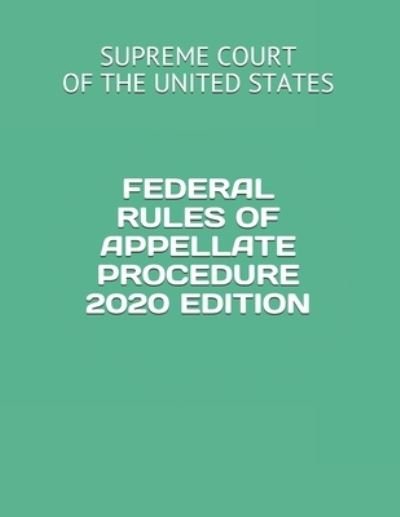 Cover for Supreme Court of the United States · Federal Rules of Appellate Procedure 2020 Edition (Paperback Book) (2019)