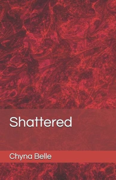 Cover for Chyna Belle · Shattered (Paperback Book) (2019)