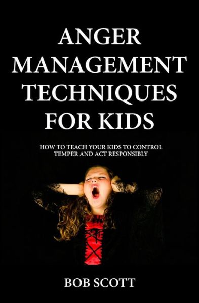 Cover for Bob Scott · Anger Management Techniques for Kids (Paperback Book) (2019)