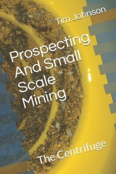 Cover for Tim Johnson · Prospecting And Small Scale Mining (Paperback Book) (2019)