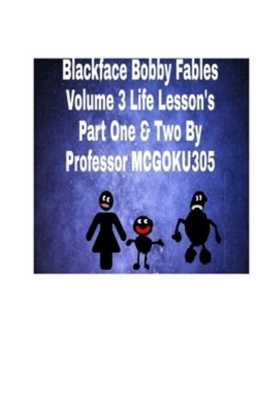Cover for Professor McGoku305 · Blackface Bobby Fables Volume 3 Life Lessons Part One And Two (Paperback Book) (2024)