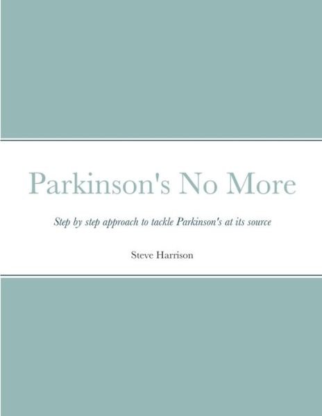 Cover for Steve Harrison · Parkinson's No More (Pocketbok) (2020)