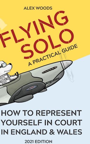 Cover for Alex Woods · Flying Solo: How to Represent Yourself in England and Wales (Hardcover Book) (2020)