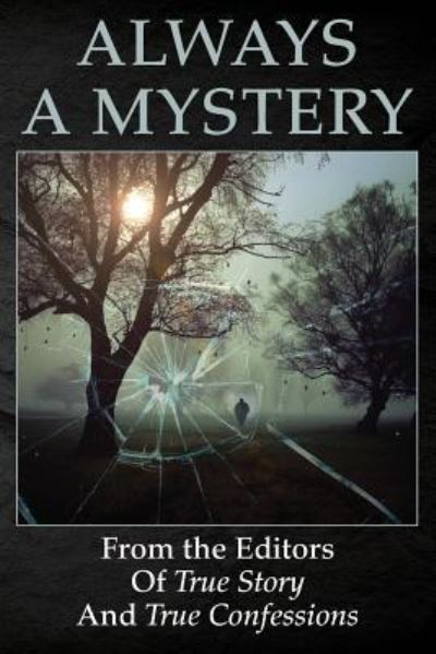 Always A Mystery - Editors of True Story and True Confessio - Książki - Createspace Independent Publishing Platf - 9781717219312 - 19 kwietnia 2018