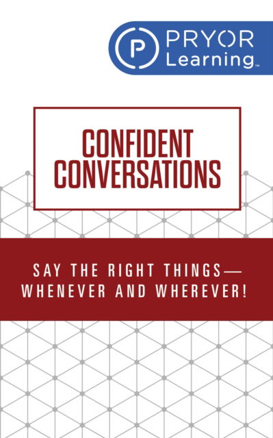 Confident Conversations: Say the Right Things - Whenever and Wherever! - Pryor Learning - Books - G&D Media - 9781722507312 - December 16, 2025