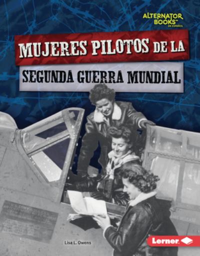 Cover for L. L. Owens · Mujeres Pilotos de la Segunda Guerra Mundial (Book) (2023)