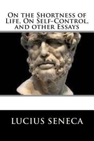 Cover for Lucius Annaeus Seneca · On the Shortness of Life, on Self-Control, and Other Essays (Paperback Book) (2018)