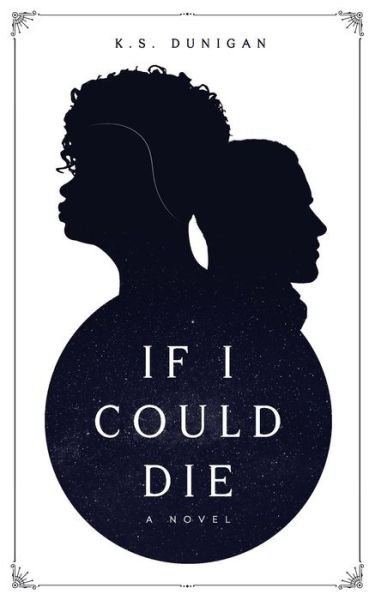 Cover for K S Dunigan · If I Could Die (Taschenbuch) (2018)