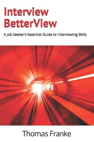 Cover for Thomas Franke · Interview BetterView : A Job Seeker's Essential Guide to Interviewing Skills (Paperback Book) (2020)