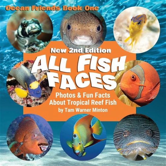 Cover for Tam Warner Minton · All Fish Faces: Photos and Fun Facts about Tropical Reef Fish - Ocean Friends (Taschenbuch) [2nd New 2nd edition] (2020)