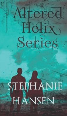 Cover for Stephanie Hansen · Altered Helix Omnibus (Hardcover Book) (2020)