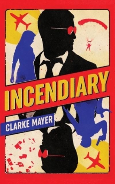 Cover for Clarke Mayer · Incendiary (Paperback Book) (2021)