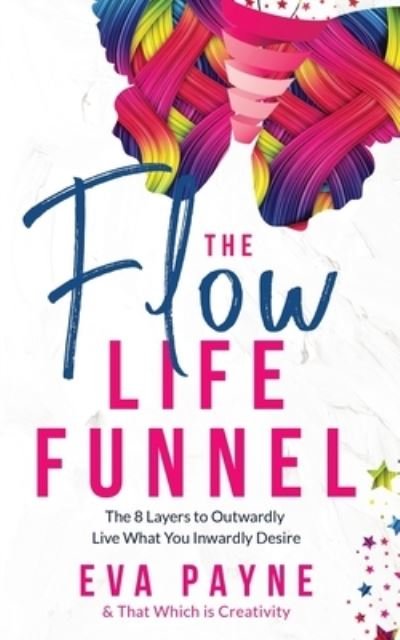 Cover for And That Which Is Creativity · The Flow Life Funnel (Taschenbuch) (2020)